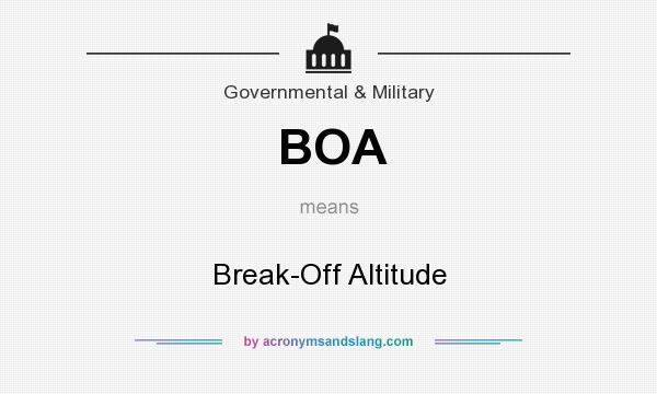 What does BOA mean? It stands for Break-Off Altitude
