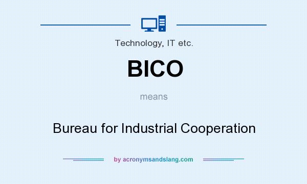 What does BICO mean? It stands for Bureau for Industrial Cooperation