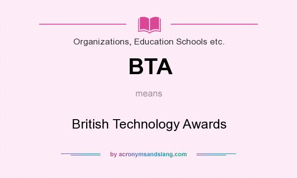 What does BTA mean? It stands for British Technology Awards