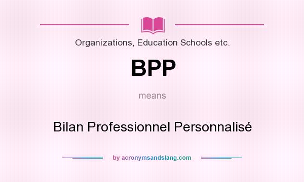 What does BPP mean? It stands for Bilan Professionnel Personnalisé