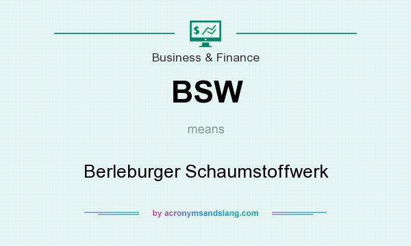 What does BSW mean? It stands for Berleburger Schaumstoffwerk