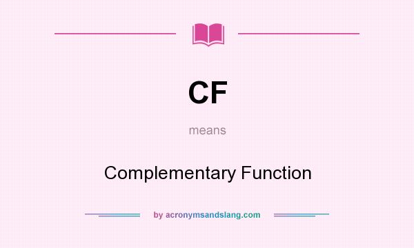 What does CF mean? It stands for Complementary Function