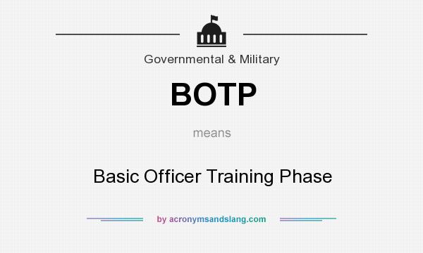 What does BOTP mean? It stands for Basic Officer Training Phase