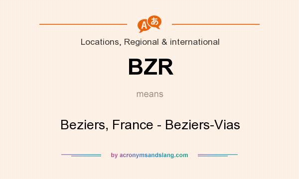 What does BZR mean? It stands for Beziers, France - Beziers-Vias