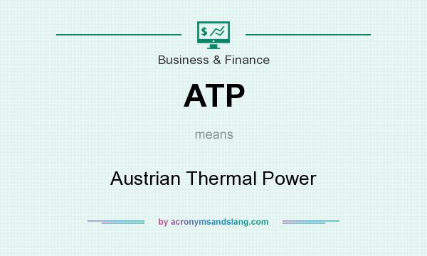 What does ATP mean? It stands for Austrian Thermal Power