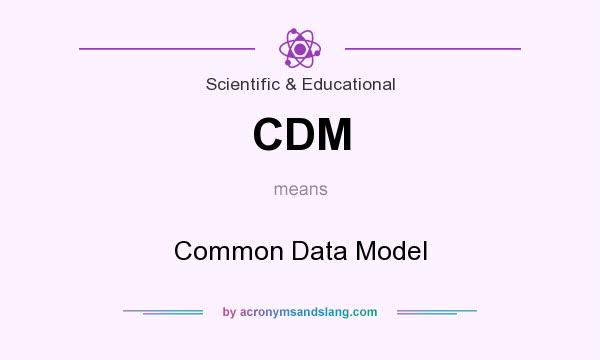 What does CDM mean? It stands for Common Data Model