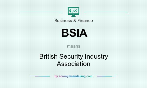 What does BSIA mean? It stands for British Security Industry Association