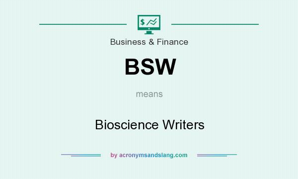What does BSW mean? It stands for Bioscience Writers