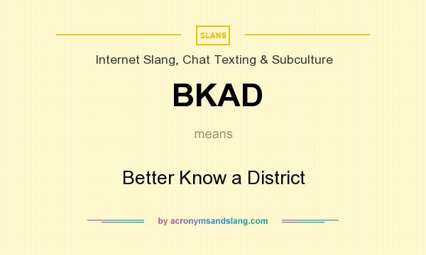 What does BKAD mean? It stands for Better Know a District