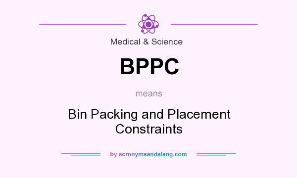 What does BPPC mean? It stands for Bin Packing and Placement Constraints