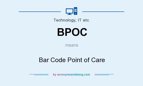 What does BPOC mean? It stands for Bar Code Point of Care