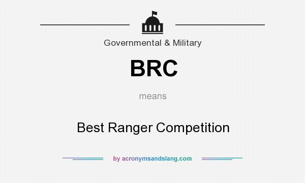 What does BRC mean? It stands for Best Ranger Competition