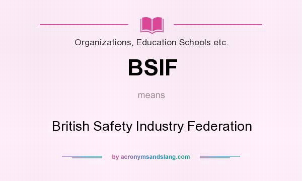 What does BSIF mean? It stands for British Safety Industry Federation
