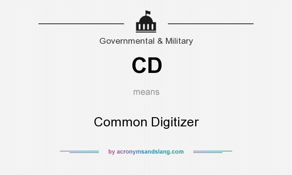 What does CD mean? It stands for Common Digitizer