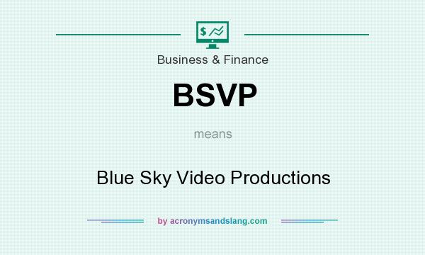 What does BSVP mean? It stands for Blue Sky Video Productions