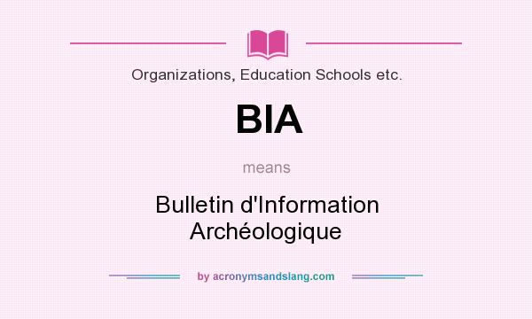 What does BIA mean? It stands for Bulletin d`Information Archéologique