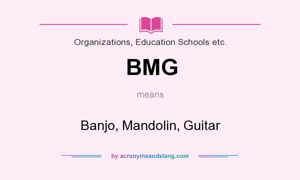 What does BMG mean? It stands for Banjo, Mandolin, Guitar