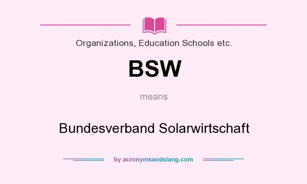 What does BSW mean? It stands for Bundesverband Solarwirtschaft