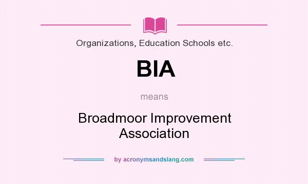 What does BIA mean? It stands for Broadmoor Improvement Association