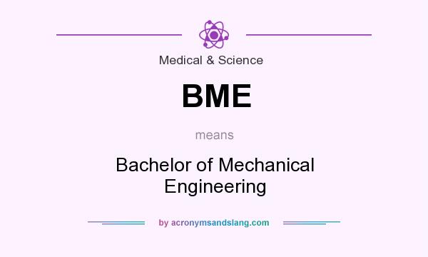 What does BME mean? It stands for Bachelor of Mechanical Engineering