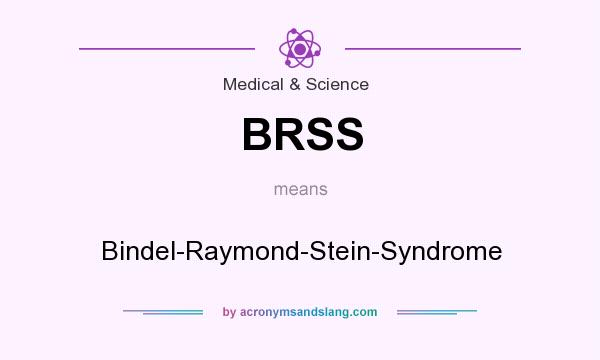 What does BRSS mean? It stands for Bindel-Raymond-Stein-Syndrome