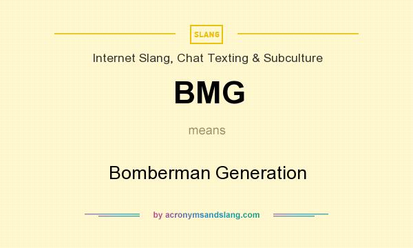 What does BMG mean? It stands for Bomberman Generation