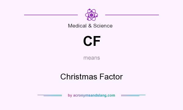 What does CF mean? It stands for Christmas Factor