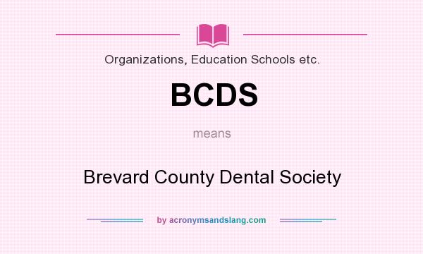 What does BCDS mean? It stands for Brevard County Dental Society