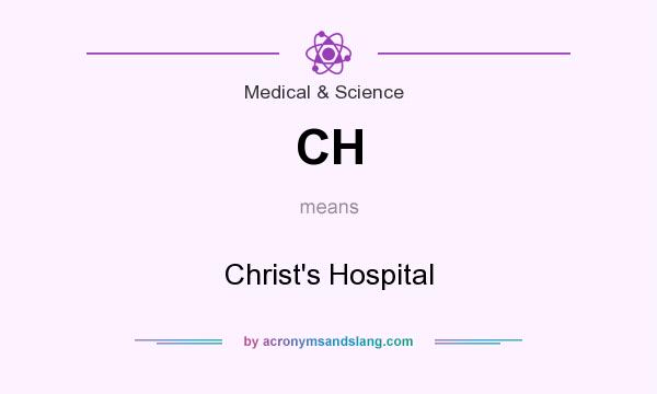 What does CH mean? It stands for Christ`s Hospital