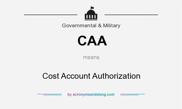 What does CAA mean? It stands for Cost Account Authorization
