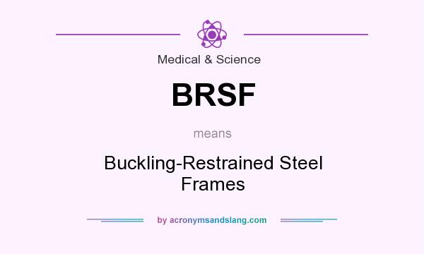 What does BRSF mean? It stands for Buckling-Restrained Steel Frames