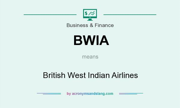 What does BWIA mean? It stands for British West Indian Airlines