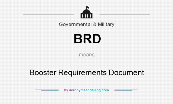 What does BRD mean? It stands for Booster Requirements Document