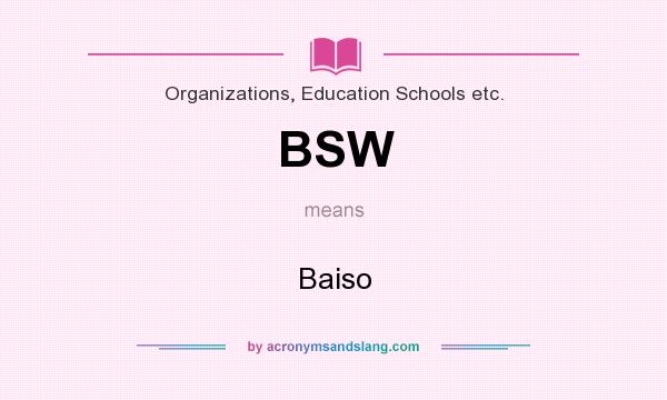 What does BSW mean? It stands for Baiso