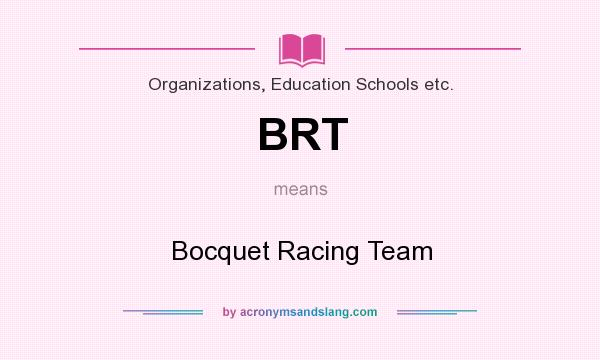 What does BRT mean? It stands for Bocquet Racing Team