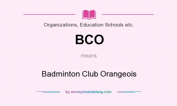 What does BCO mean? It stands for Badminton Club Orangeois