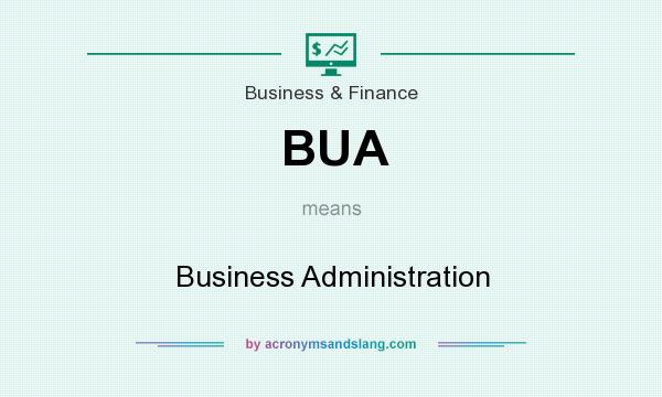 What does BUA mean? It stands for Business Administration