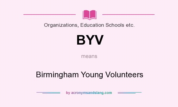 What does BYV mean? It stands for Birmingham Young Volunteers