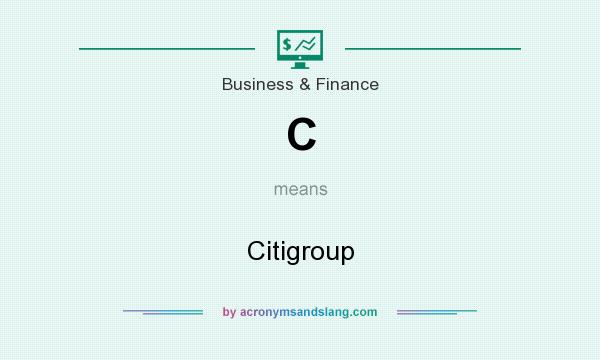 What does C mean? It stands for Citigroup