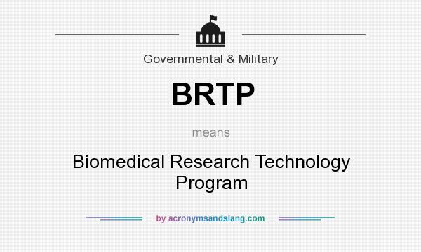 What does BRTP mean? It stands for Biomedical Research Technology Program