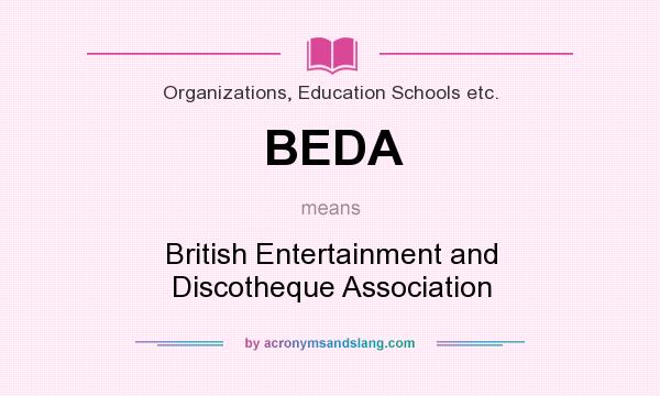 What does BEDA mean? It stands for British Entertainment and Discotheque Association