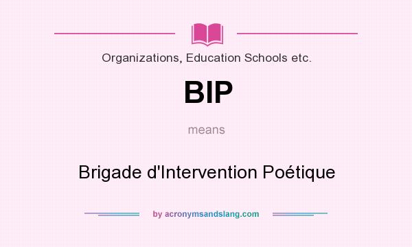 What does BIP mean? It stands for Brigade d`Intervention Poétique