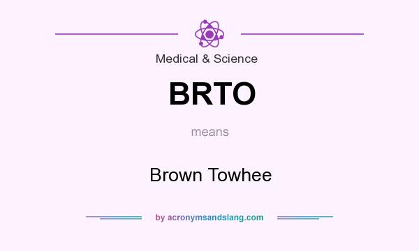 What does BRTO mean? It stands for Brown Towhee