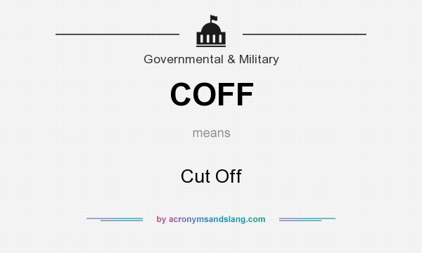 What does COFF mean? It stands for Cut Off