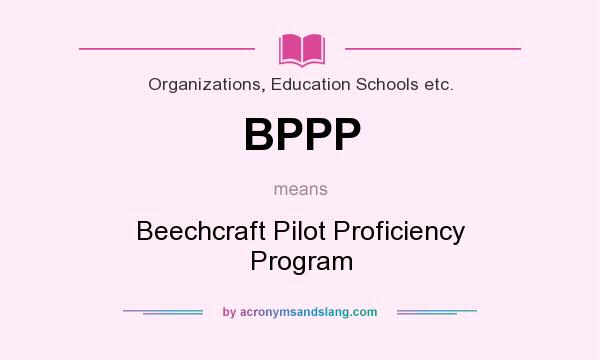 What does BPPP mean? It stands for Beechcraft Pilot Proficiency Program