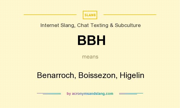 What does BBH mean? It stands for Benarroch, Boissezon, Higelin