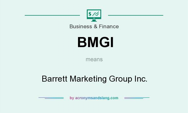 What does BMGI mean? It stands for Barrett Marketing Group Inc.