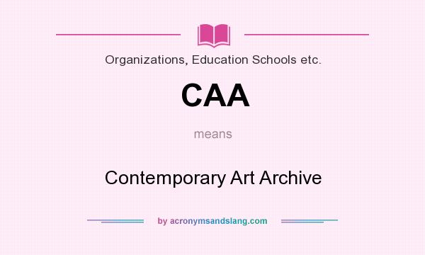 What does CAA mean? It stands for Contemporary Art Archive