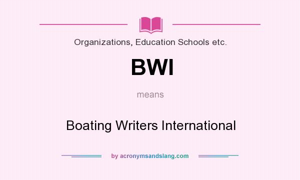 What does BWI mean? It stands for Boating Writers International
