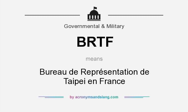 What does BRTF mean? It stands for Bureau de Représentation de Taipei en France